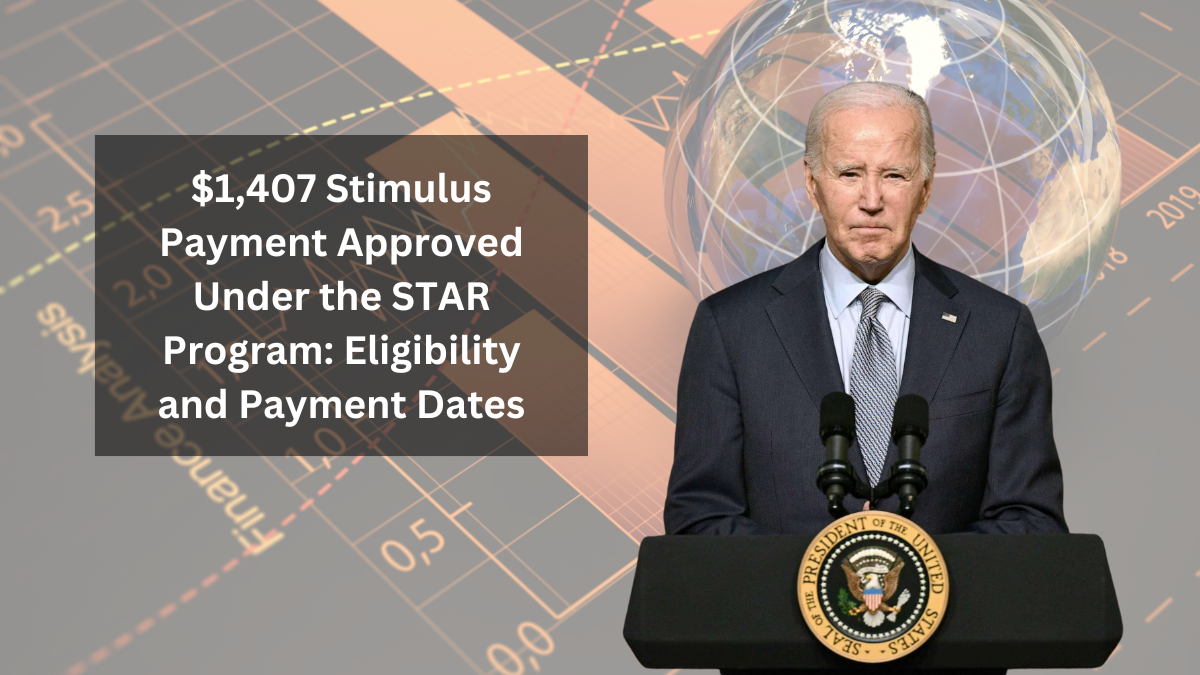 $1,407 Stimulus Payment Approved Under the STAR Program: Eligibility and Payment Dates