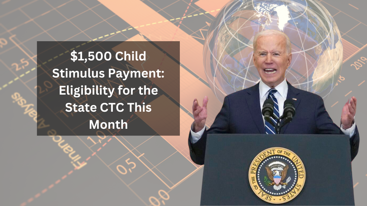 $1,500 Child Stimulus Payment: Eligibility for the State CTC This Month