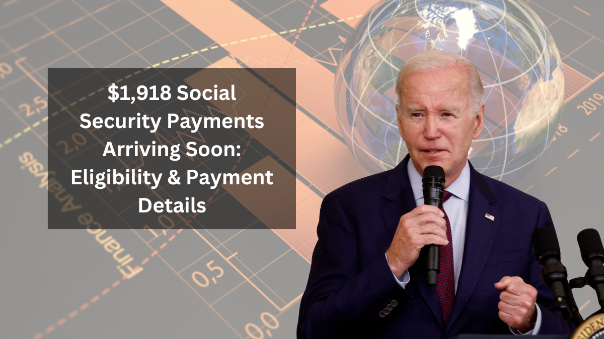 $1,918 Social Security Payments Arriving Soon: Eligibility & Payment Details