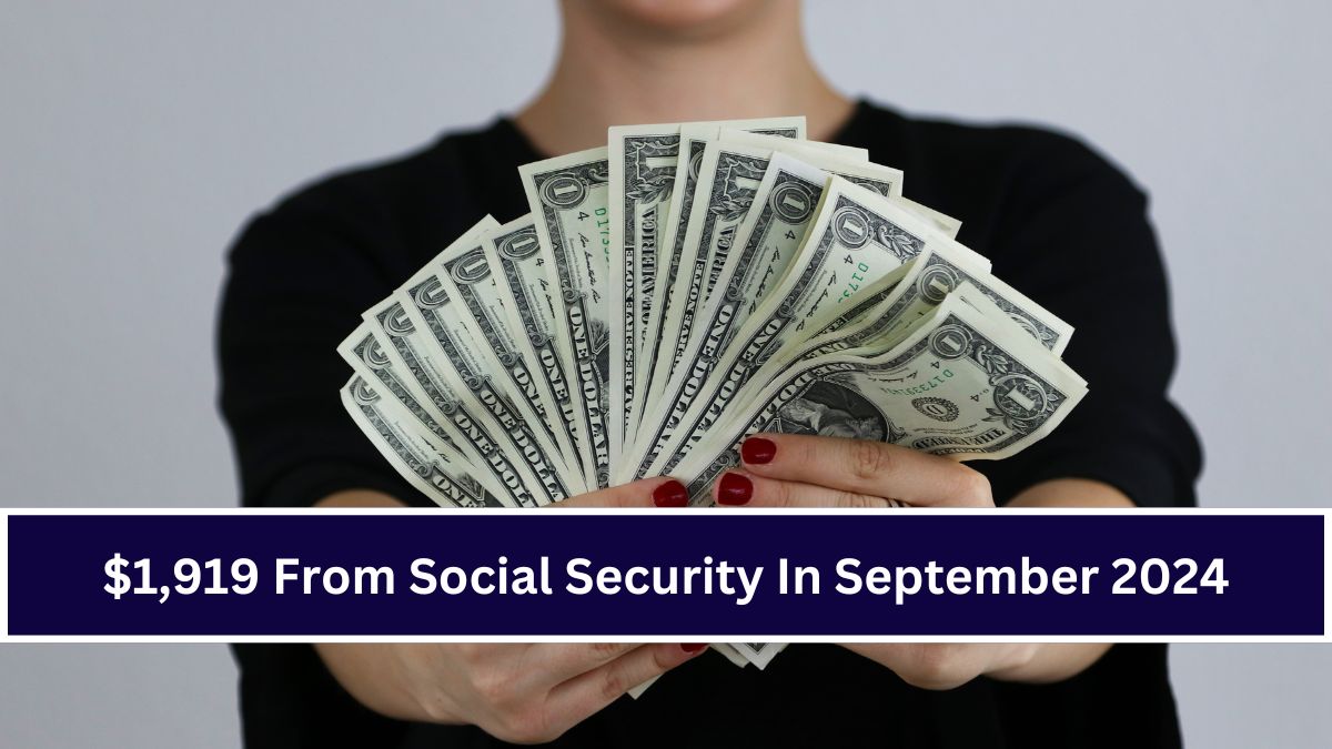 $1,919 From Social Security In September 2024 -Eligibility and Payment Dates