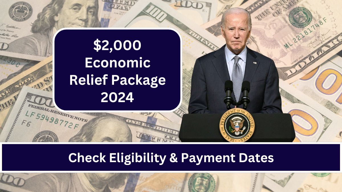 $2,000 Economic Relief Package Direct Deposit 2024 – Eligibility & Payment Dates