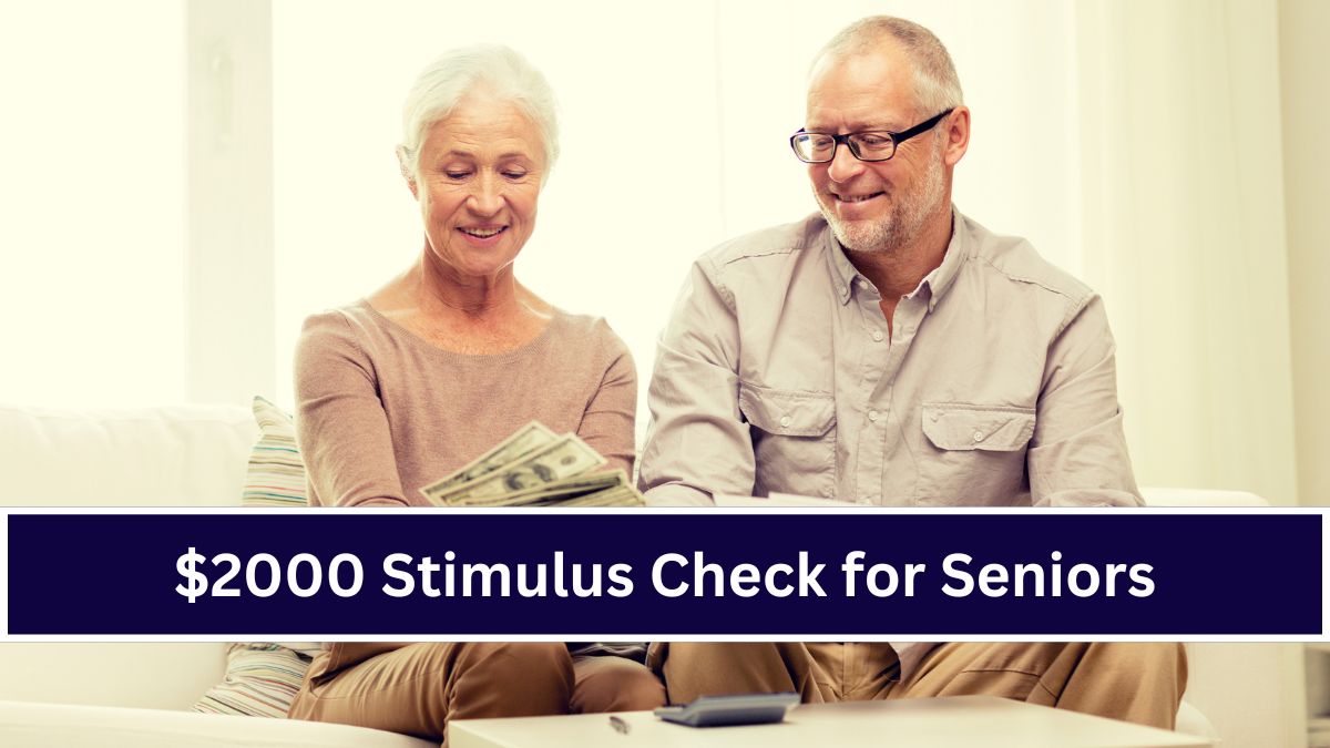 $2000 Stimulus Check for Seniors – Eligibility & Payment Dates