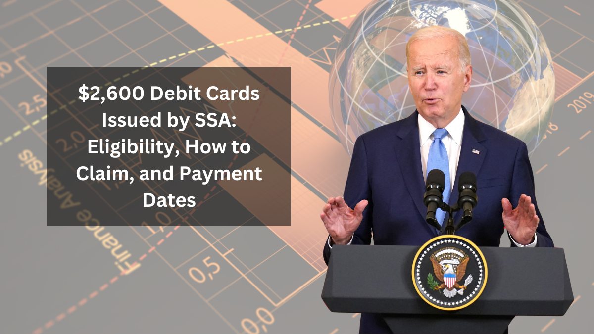 $2,600 Debit Cards Issued by SSA: Eligibility, How to Claim, and Payment Dates