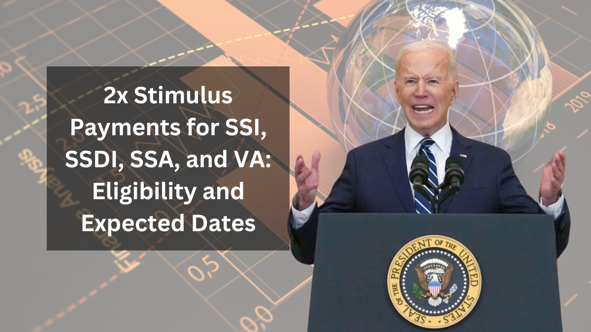 2x Stimulus Payments for SSI, SSDI, SSA, and VA: Eligibility and Expected Dates