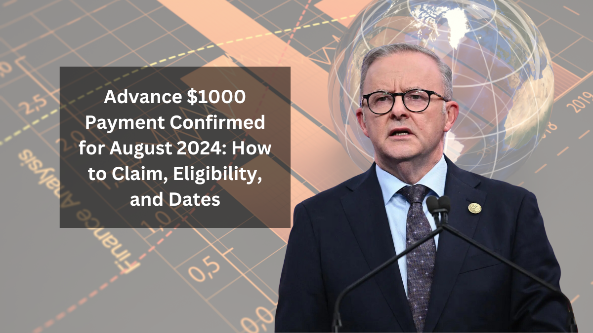 Advance $1000 Payment Confirmed for August 2024: How to Claim, Eligibility, and Dates