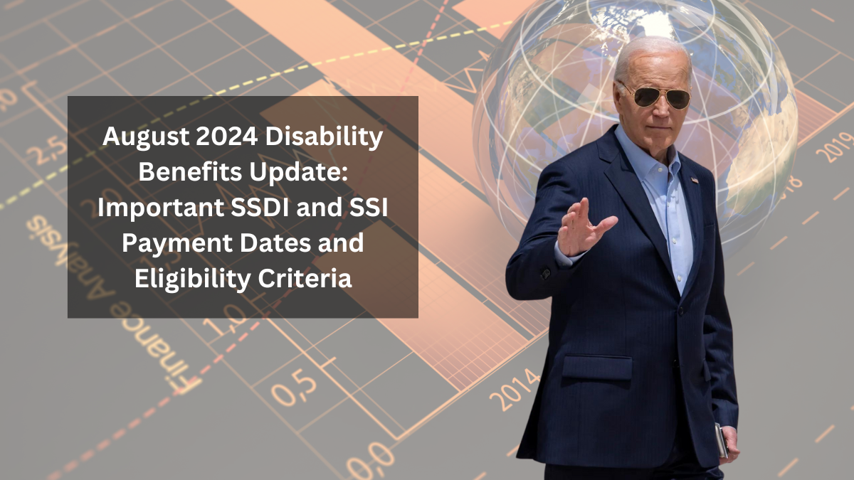 August 2024 Disability Benefits Update: Important SSDI and SSI Payment Dates and Eligibility Criteria