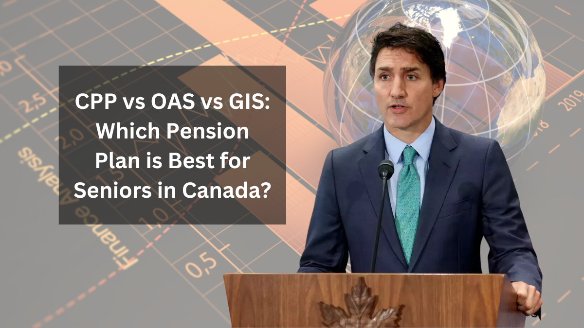 CPP vs OAS vs GIS: Which Pension Plan is Best for Seniors in Canada?