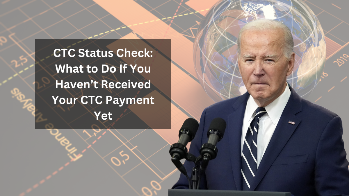 CTC Status Check: What to Do If You Haven’t Received Your CTC Payment Yet