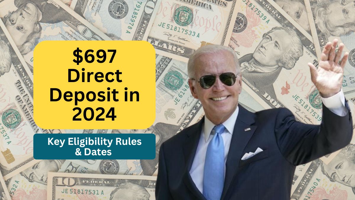 Claim Your $697 Direct Deposit in 2024- Key Eligibility Rules & Dates to Know