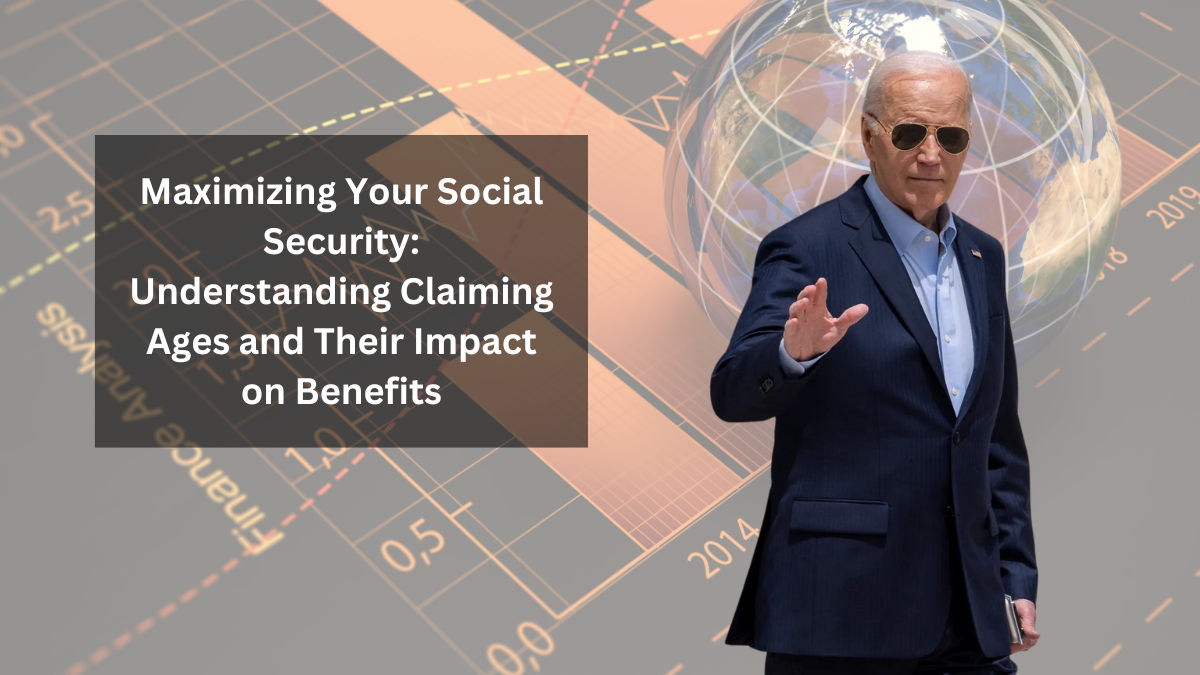 Maximizing Your Social Security: Understanding Claiming Ages and Their Impact on Benefits