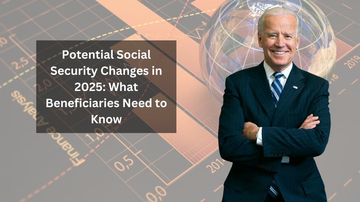 Potential Social Security Changes in 2025: What Beneficiaries Need to Know