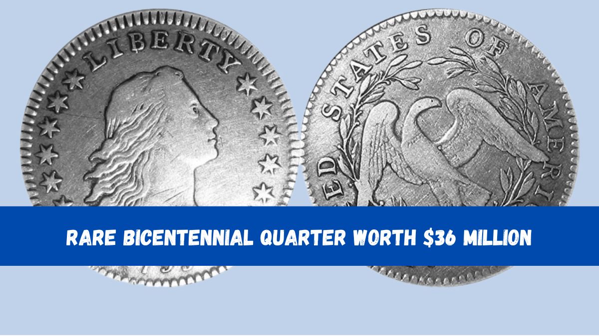 Rare Bicentennial Quarter Worth $36 Million – 7 Coins Valued Over $50 Million