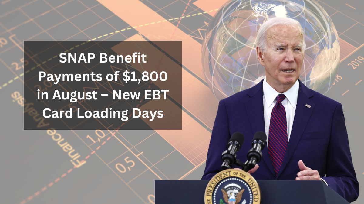 SNAP Benefit Payments of $1,800 in August – New EBT Card Loading Days