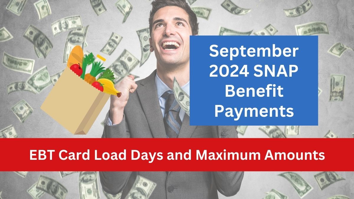 September 2024 SNAP Benefit Payments: EBT Card Load Days and Maximum Amounts