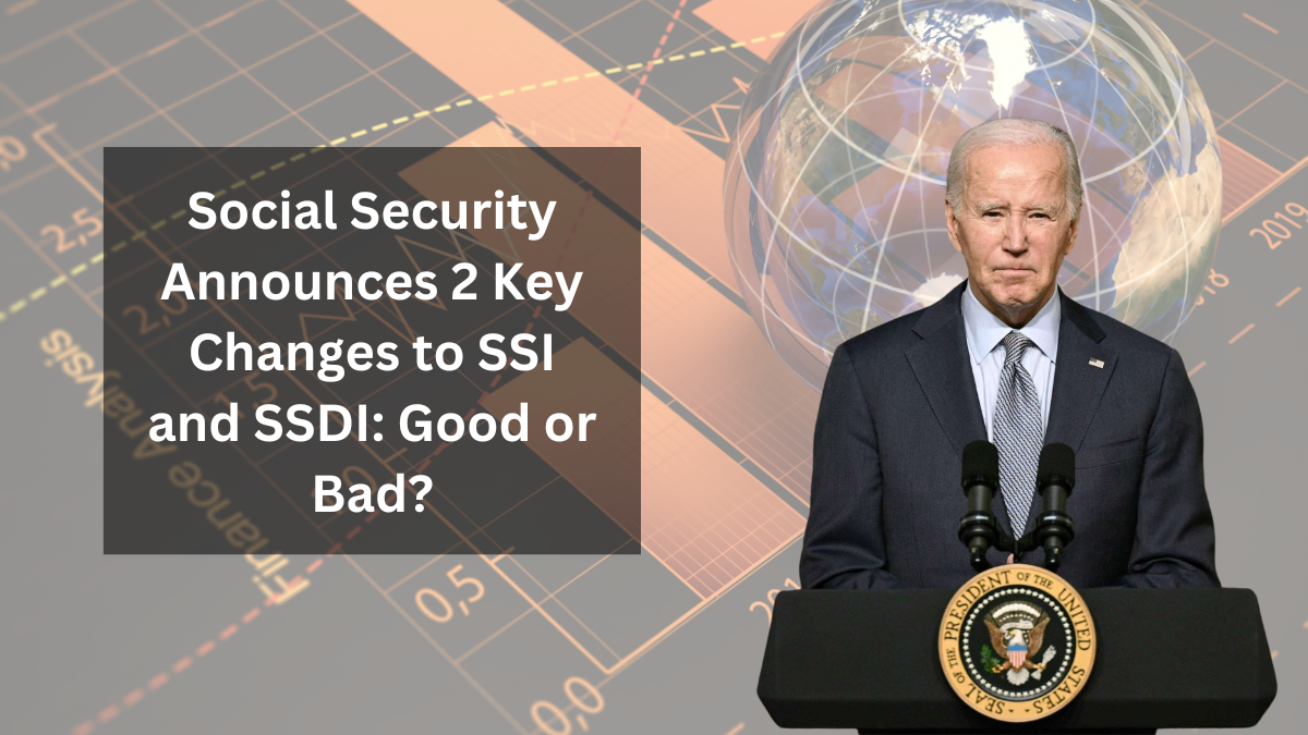 Social Security Announces 2 Key Changes to SSI and SSDI: Good or Bad?