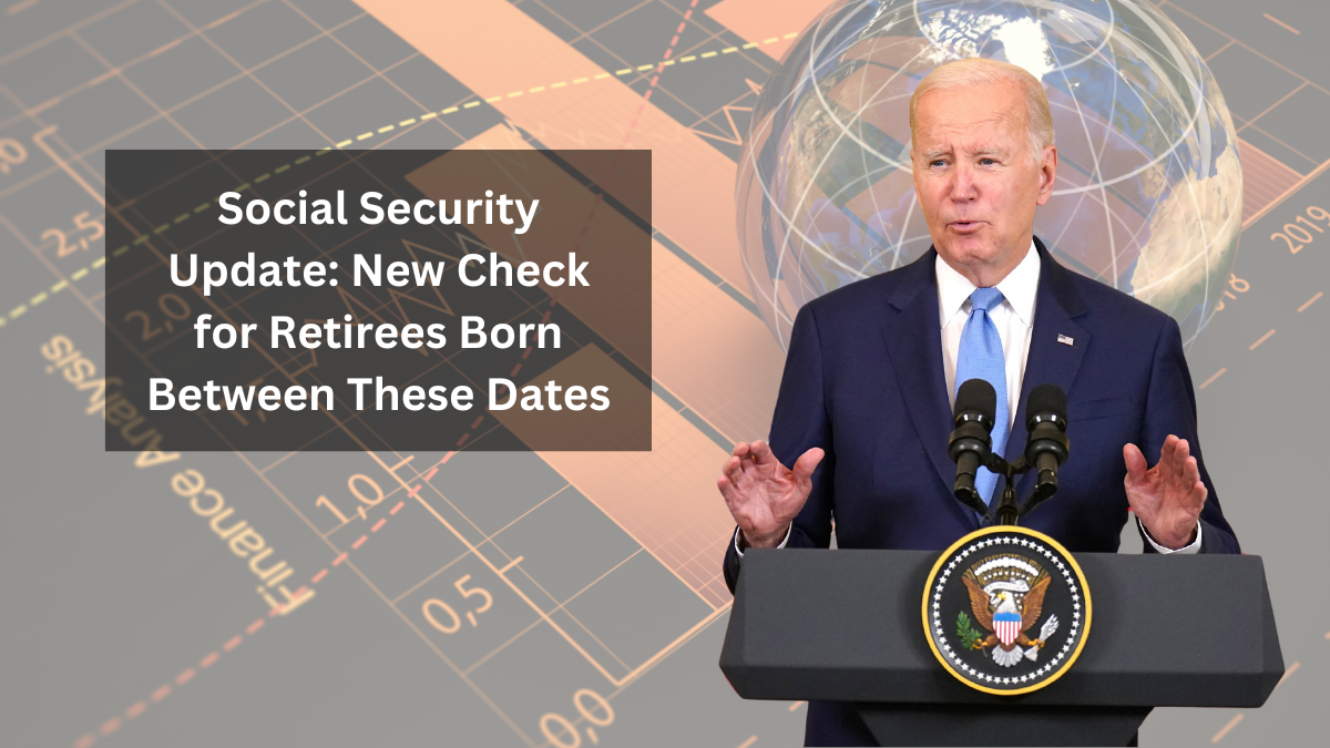 Social Security Update: New Check for Retirees Born Between These Dates