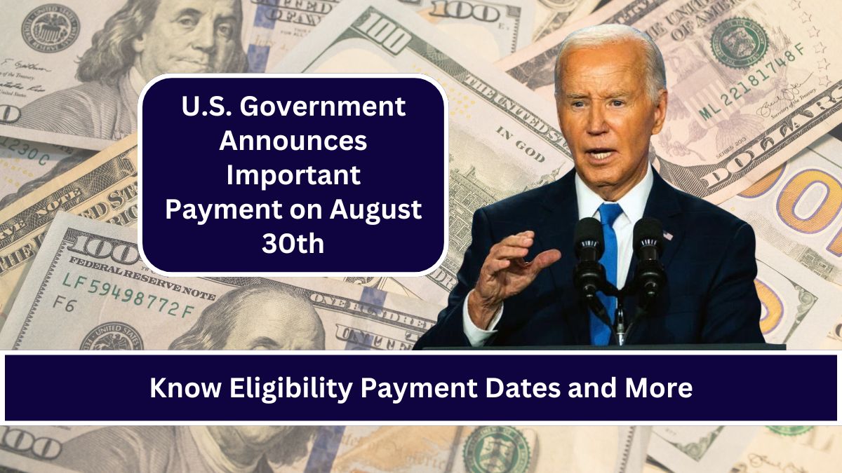 U.S. Government Announces Important Payment on August 30th- Beneficiaries and Details