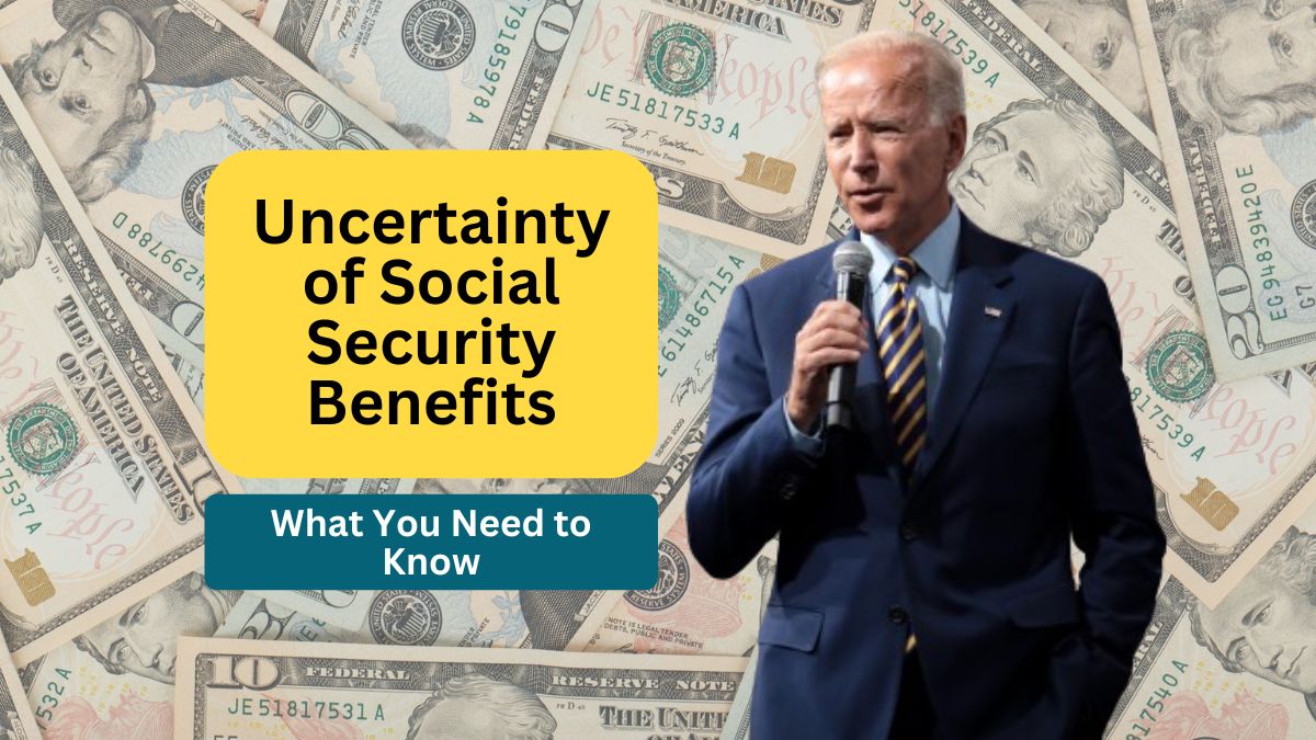 Uncertainty of Social Security Benefits: What You Need to Know