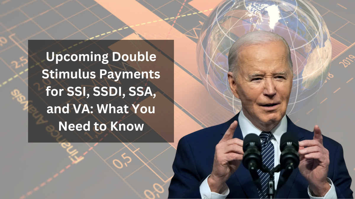 Upcoming Double Stimulus Payments for SSI, SSDI, SSA, and VA: What You Need to Know