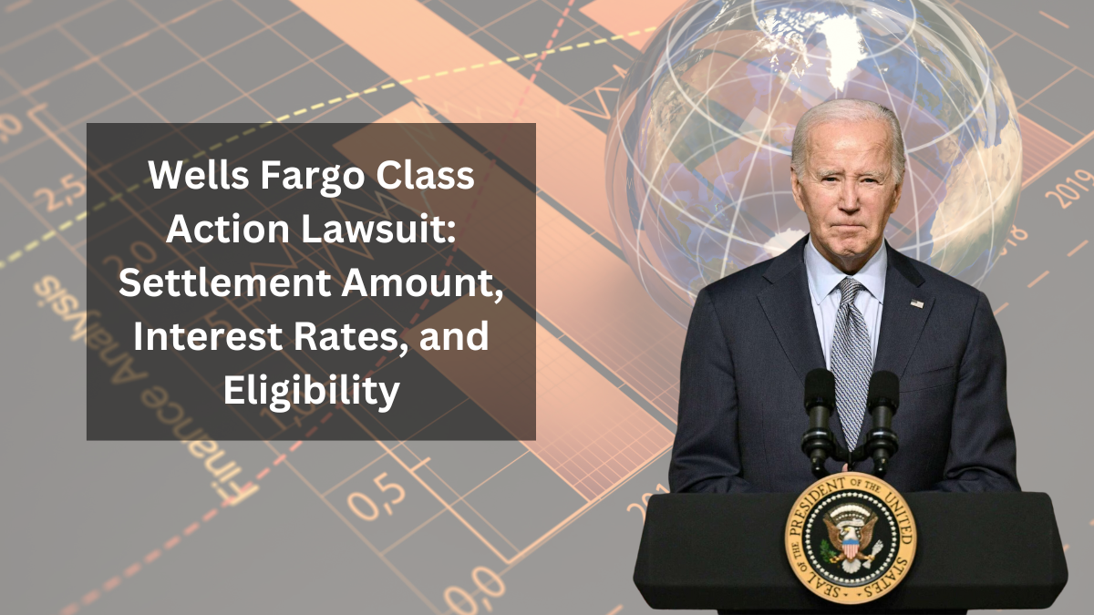 Wells Fargo Class Action Lawsuit: Settlement Amount, Interest Rates, and Eligibility