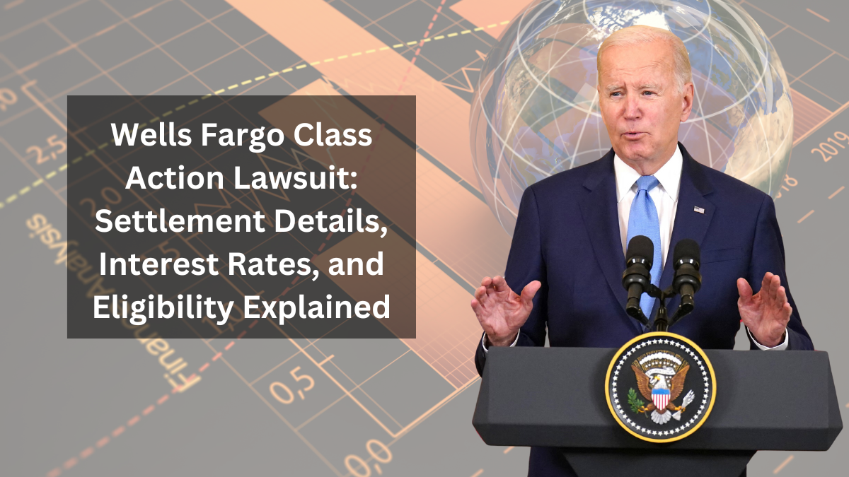 Wells Fargo Class Action Lawsuit: Settlement Details, Interest Rates, and Eligibility Explained